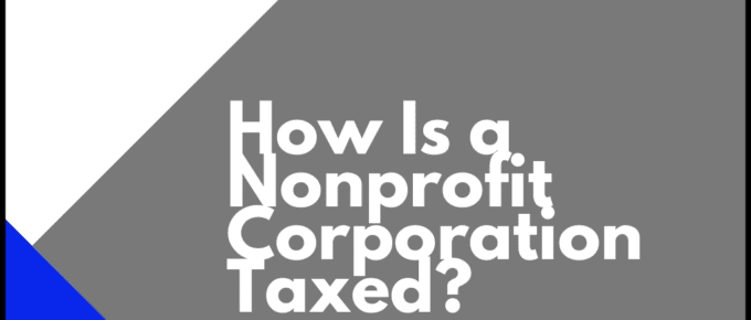 How Is a Nonprofit Corporation Taxed?
