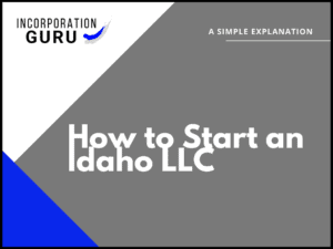 How to Start an Idaho LLC in 2022