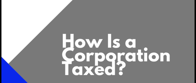 How Is a Corporation Taxed?