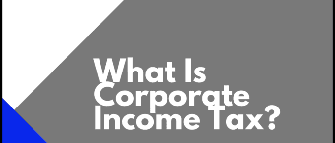 What Is Corporate Income Tax?