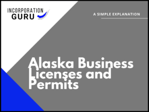 Alaska Business Licenses and Permits in 2022