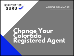 How to Change Your Registered Agent in Colorado
