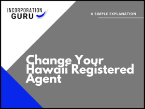 How to Change Your Registered Agent in Hawaii
