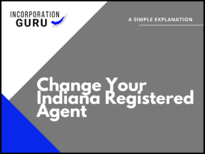 How to Change Your Registered Agent in Indiana