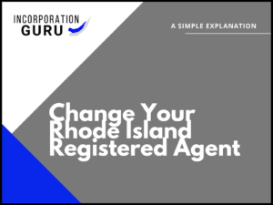 How to Change Your Registered Agent in Rhode Island