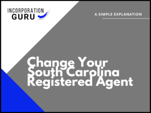 How to Change Your Registered Agent in South Carolina