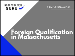 How to get Foreign Qualification in Massachusetts (2022)