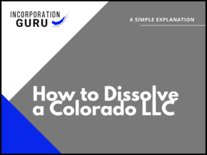 How to Dissolve a Colorado LLC in 2022