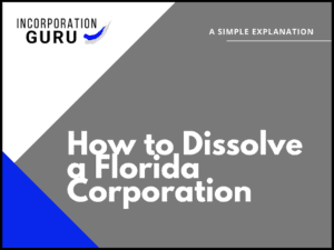 How to Dissolve a Florida Corporation in 2022