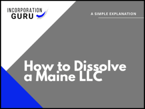 How to Dissolve a Maine LLC in 2022