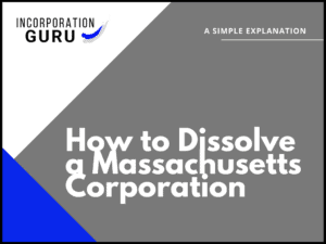 How to Dissolve a Massachusetts Corporation in 2022
