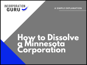 How to Dissolve a Minnesota Corporation in 2022