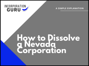 How to Dissolve a Nevada Corporation in 2022