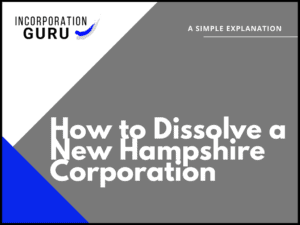 How to Dissolve a New Hampshire Corporation in 2022