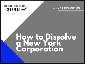 How to Dissolve a New York Corporation in 2022