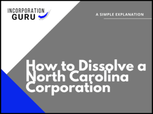 How to Dissolve a North Carolina Corporation in 2022