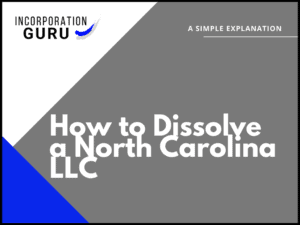 How to Dissolve a North Carolina LLC in 2022