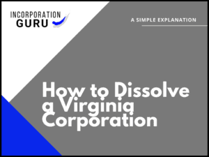 How to Dissolve a Virginia Corporation in 2022