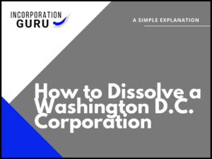 How to Dissolve a Washington D.C. Corporation in 2022