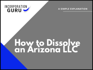 How to Dissolve an Arizona LLC in 2022