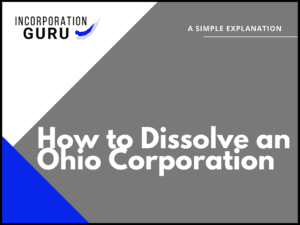 How to Dissolve an Ohio Corporation in 2022