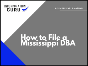 How to File a Mississippi DBA in 2022