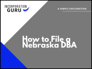 How to File a Nebraska DBA in 2022