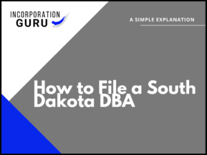 How to File a South Dakota DBA in 2022