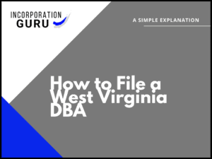 How to File a West Virginia DBA in 2022