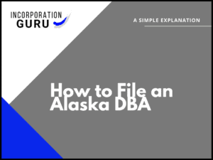 How to File an Alaska DBA in 2022