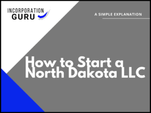 How to Start a North Dakota LLC in 2022