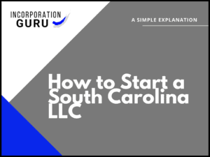 How to Start a South Carolina LLC in 2022