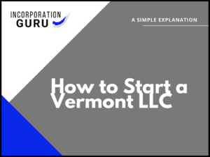 How to Start a Vermont LLC in 2022
