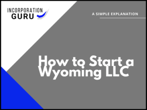 How to Start a Wyoming LLC in 2022