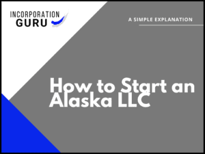 How to Start an Alaska LLC in 2022