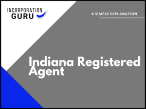 Indiana Registered Agent: Who Can It Be in 2022?