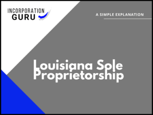 How to Become a Louisiana Sole Proprietorship in 2022