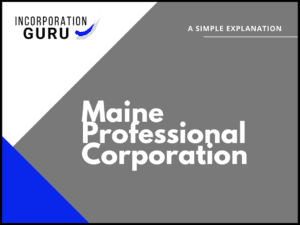 How to Form a Maine Professional Corporation (2022)