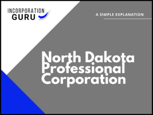 How to Form a North Dakota Professional Corporation (2022)