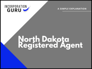 North Dakota Registered Agent: Who Can It Be in 2022?