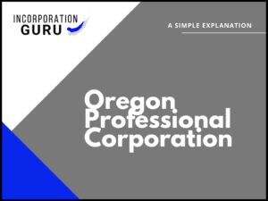 How to Form an Oregon Professional Corporation (2022)