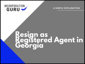 How to Resign as Registered Agent in Georgia (2022)