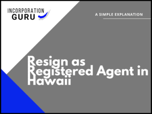 How to Resign as Registered Agent in Hawaii (2022)