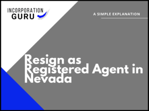 How to Resign as Registered Agent in Nevada (2022)