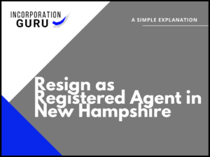 How to Resign as Registered Agent in New Hampshire (2022)