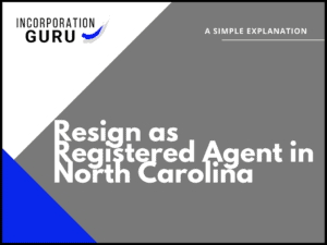 How to Resign as Registered Agent in North Carolina (2022)