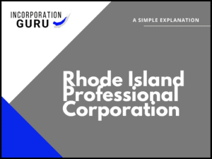 How to Form a Rhode Island Professional Corporation (2022)