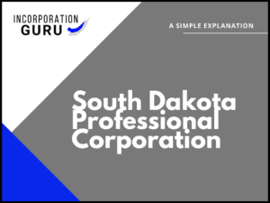 How to Form a South Dakota Professional Corporation (2022)
