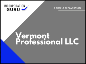 How to Form a Vermont Professional LLC in 2022