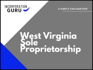 How to Become a West Virginia Sole Proprietorship in 2022